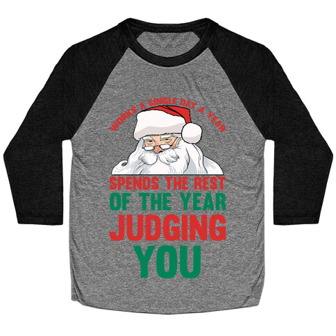 Works A Single Day A year Spends The Rest Of The Year Judging You Baseball Tee