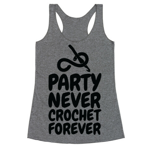 Party Never Crochet Forever Racerback Tank Top