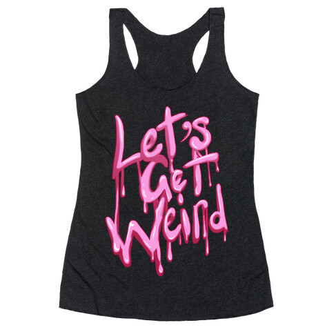 Let's Get Weird! Slime Racerback Tank Top