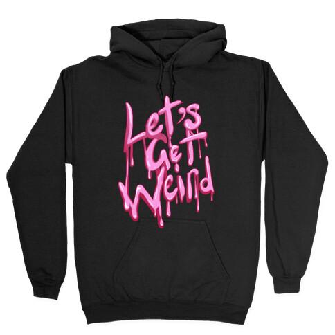 Let's Get Weird! Slime Hooded Sweatshirt