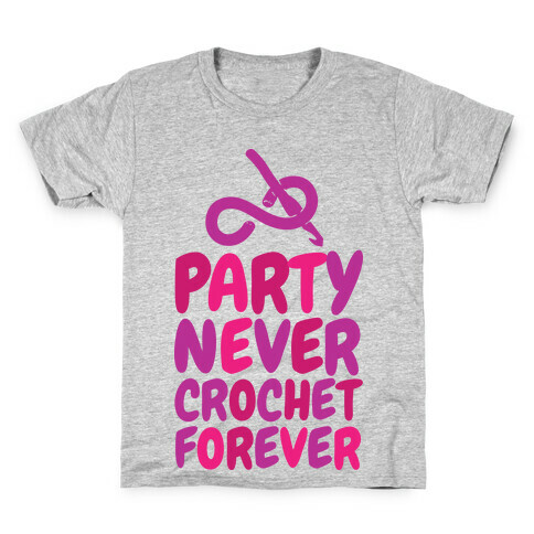 Party Never Crochet Forever Kids T-Shirt