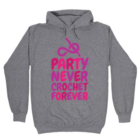 Party Never Crochet Forever Hooded Sweatshirt