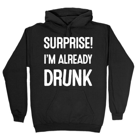 Surprise I'm Already Drunk Hooded Sweatshirt