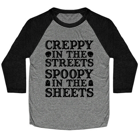 Creppy in the Streets Spoopy in the Sheets Baseball Tee