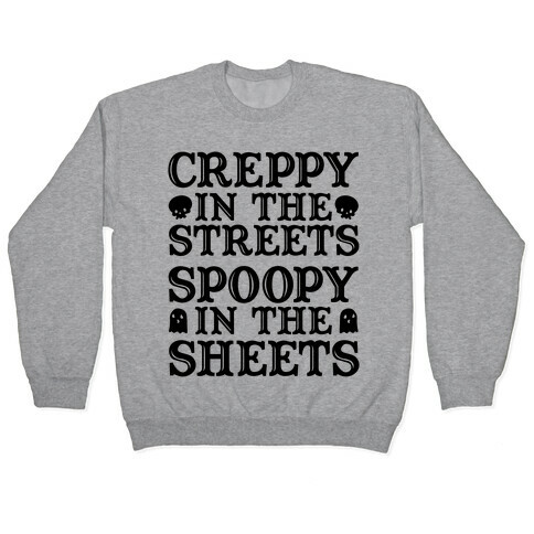 Creppy in the Streets Spoopy in the Sheets Pullover