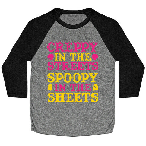 Creppy in the Streets Spoopy in the Sheets Baseball Tee