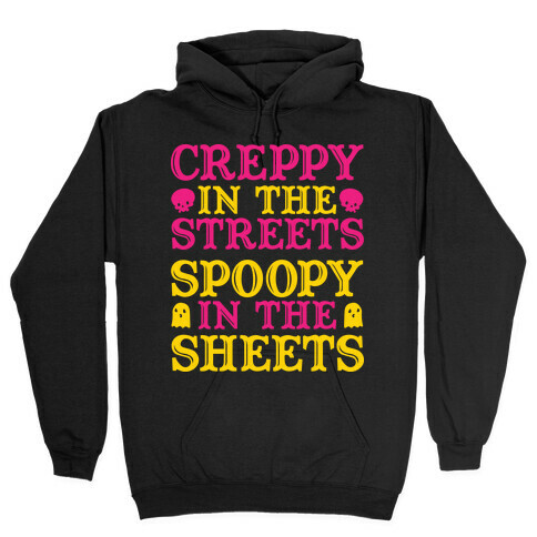 Creppy in the Streets Spoopy in the Sheets Hooded Sweatshirt