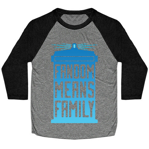 Fandom Means Family (Doctor Who) Baseball Tee