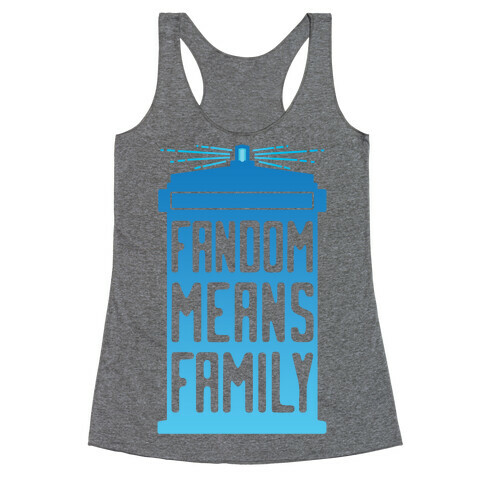 Fandom Means Family (Doctor Who) Racerback Tank Top