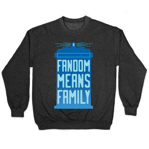 Fandom Means Family (Doctor Who) Pullover