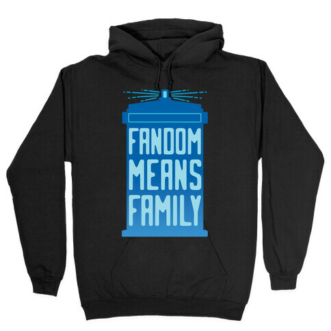 Fandom Means Family (Doctor Who) Hooded Sweatshirt