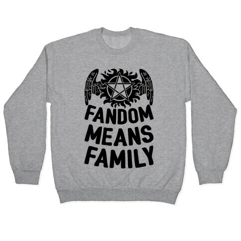 Fandom Means Family (Supernatural) Pullover