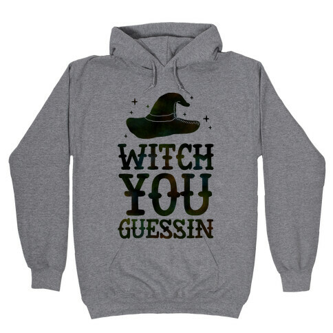 Witch You Guessin' Hooded Sweatshirt