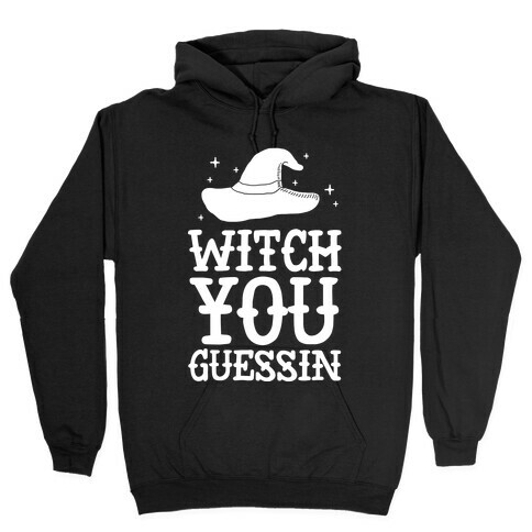 Witch You Guessin' Hooded Sweatshirt