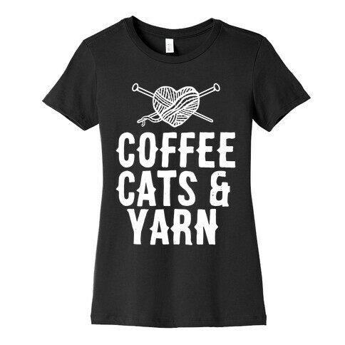 Coffee, Cats and Yarn Womens T-Shirt