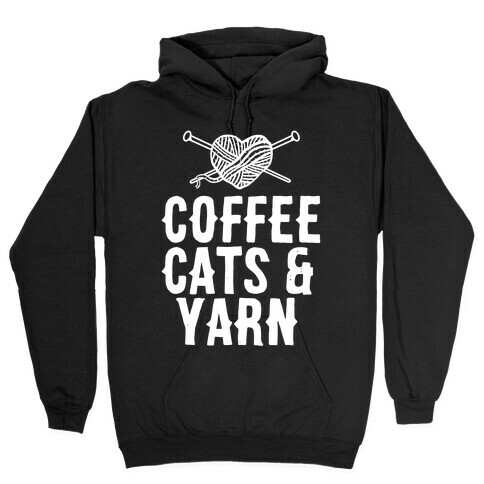 Coffee, Cats and Yarn Hooded Sweatshirt