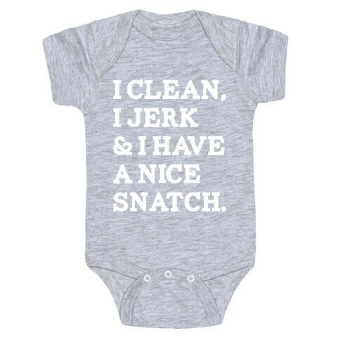 I Clean, I Jerk and I Have a Nice Snatch Baby One-Piece