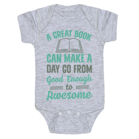 A Great Book Can Make A Day Go From Good Enough To Awesome Baby One-Piece