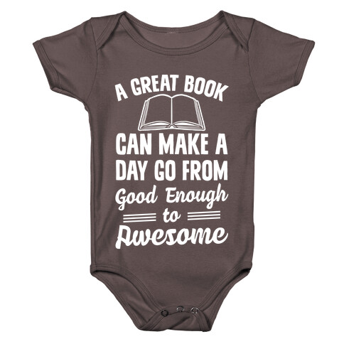 A Great Book Can Make A Day Go From Good Enough To Awesome Baby One-Piece