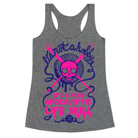 It's Not A Hobby It's A Post- Apocalyptic Life Skill Racerback Tank Top