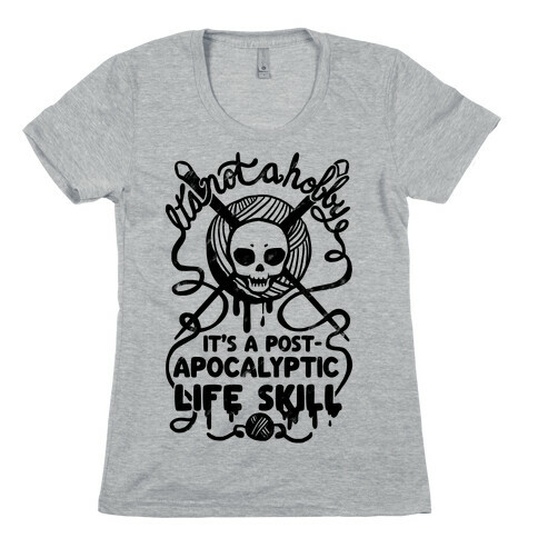 It's Not A Hobby It's A Post- Apocalyptic Life Skill Womens T-Shirt