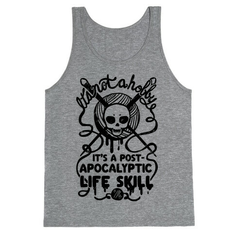 It's Not A Hobby It's A Post- Apocalyptic Life Skill Tank Top