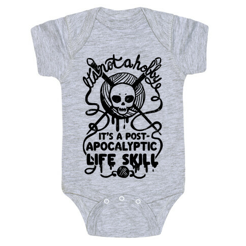 It's Not A Hobby It's A Post- Apocalyptic Life Skill Baby One-Piece