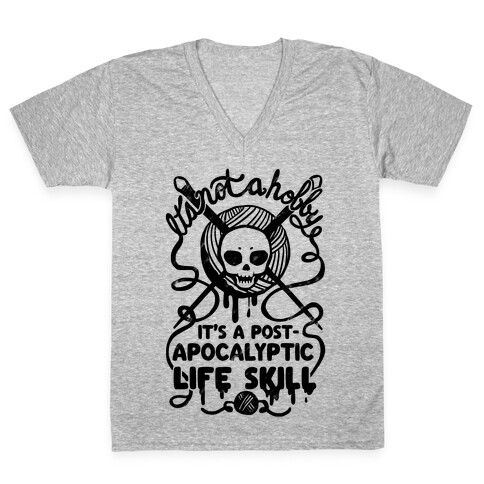 It's Not A Hobby It's A Post- Apocalyptic Life Skill V-Neck Tee Shirt