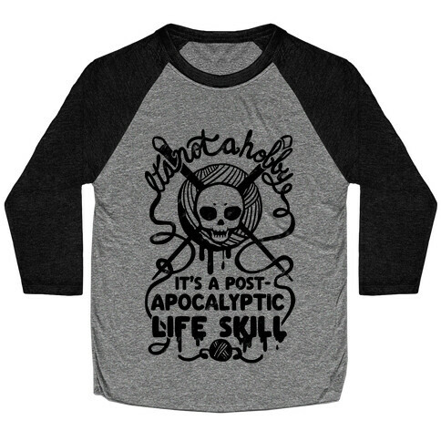 It's Not A Hobby It's A Post- Apocalyptic Life Skill Baseball Tee