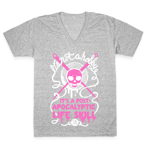 It's Not A Hobby It's A Post- Apocalyptic Life Skill V-Neck Tee Shirt
