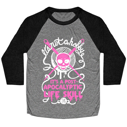 It's Not A Hobby It's A Post- Apocalyptic Life Skill Baseball Tee