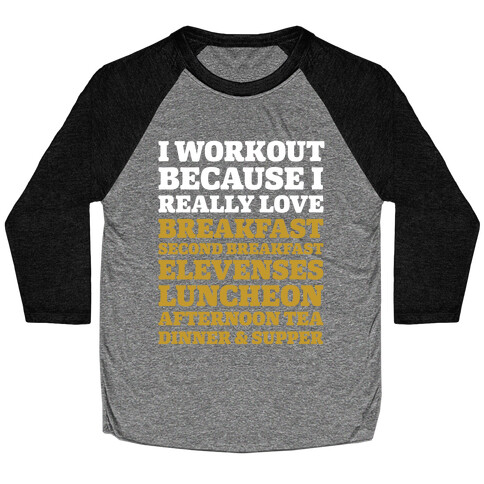 I Workout Because I Love Eating Like a Hobbit Baseball Tee