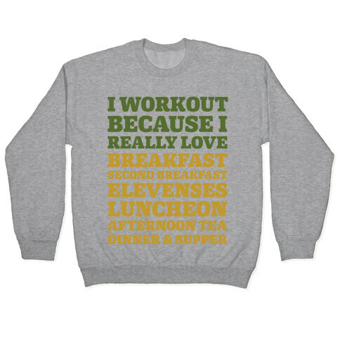 I Workout Because I Love Eating Like a Hobbit Pullover