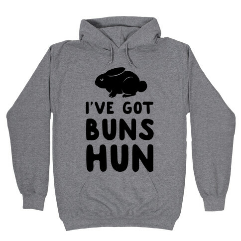 I've Got Buns, Hun Hooded Sweatshirt