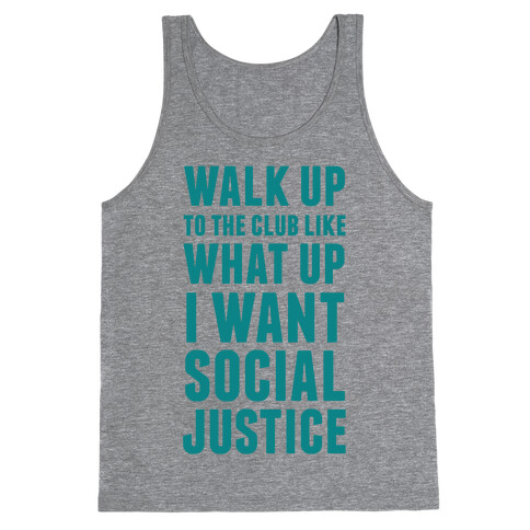 Walk Up To The Club Like What Up I Want Social Justice Tank Top