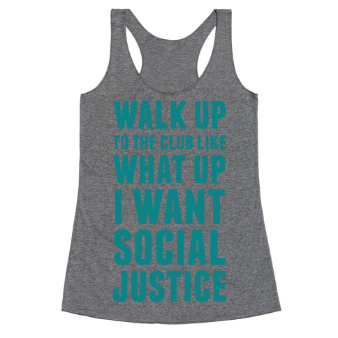 Walk Up To The Club Like What Up I Want Social Justice Racerback Tank Top