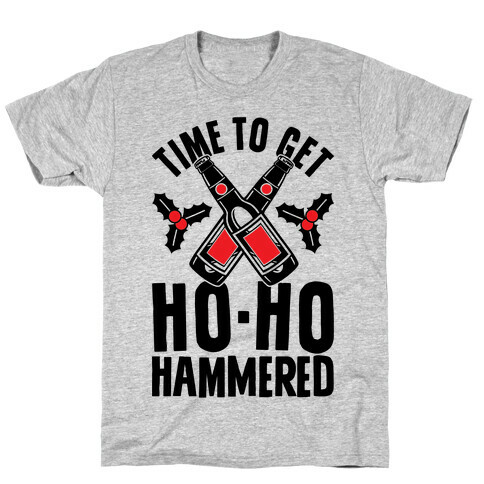 Time To Get Ho Ho Hammered T-Shirt