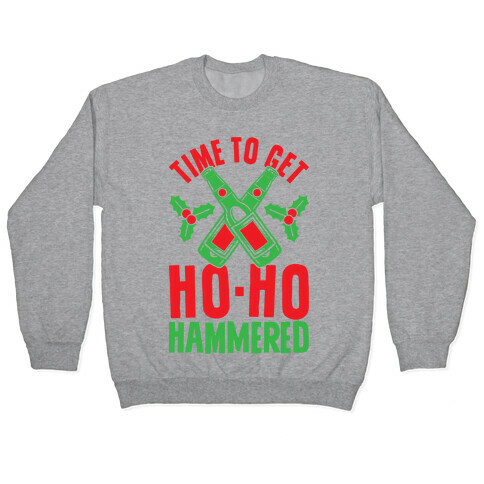 Time To Get Ho Ho Hammered Pullover