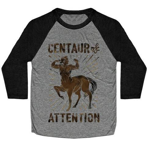 Centaur of Attention Baseball Tee