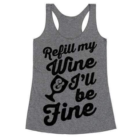 Refill My Wine & I'll Be Fine Racerback Tank Top