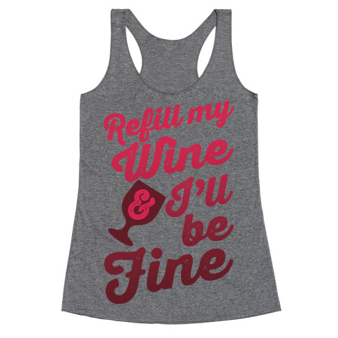 Refill My Wine & I'll Be Fine Racerback Tank Top