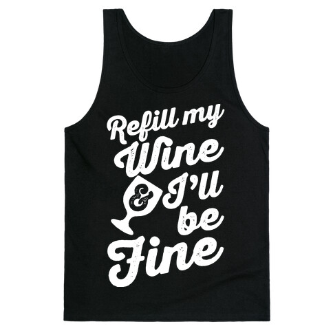 Refill My Wine & I'll Be Fine Tank Top