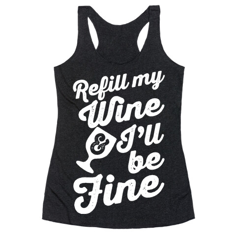 Refill My Wine & I'll Be Fine Racerback Tank Top