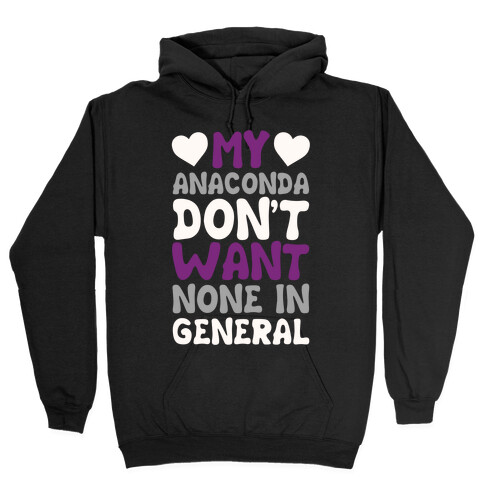 My Anaconda Don't Want None In General Hooded Sweatshirt