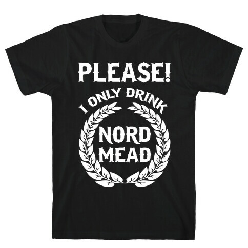 I Only Drink Nord Mead T-Shirt