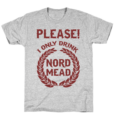 I Only Drink Nord Mead T-Shirt