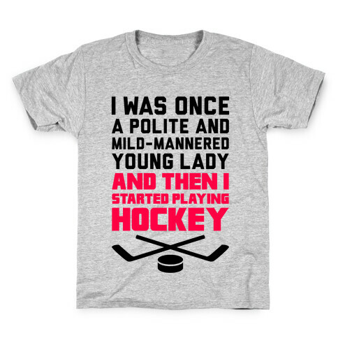 I Was Once A Polite And Well-Mannered Young Lady (And Then I Started Playing Hockey) Kids T-Shirt