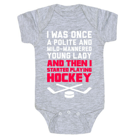 I Was Once A Polite And Well-Mannered Young Lady (And Then I Started Playing Hockey) Baby One-Piece