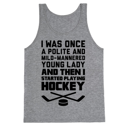 I Was Once A Polite And Well-Mannered Young Lady (And Then I Started Playing Hockey) Tank Top