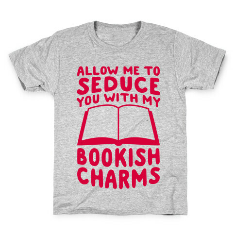 Allow Me To Seduce You With My Bookish Charms Kids T-Shirt